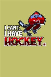 I Can'T I Have Hockey
