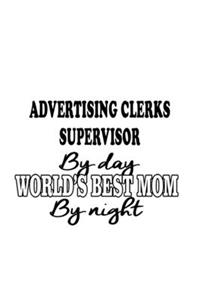 Advertising Clerks Supervisor By Day World's Best Mom By Night