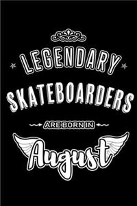 Legendary Skateboarders are born in August