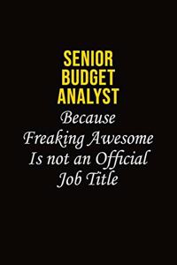 Senior Budget Analyst Because Freaking Awesome Is Not An Official Job Title