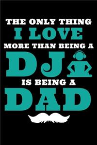 The Only Thing I Love More Than Being a DJ Is Being a Dad