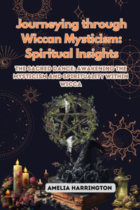Journeying through Wiccan Mysticism