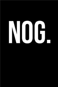 Nog.