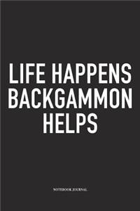Life Happens Backgammon Helps