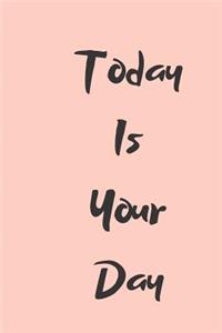 Today Is Your Day