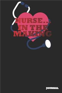 Nurse Journal: In the Making Journal/Notebook Gift (6 X 9 - 110 Blank Pages)