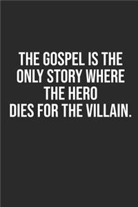 The Gospel Is the Only Story Where the Hero Dies for the Villain.