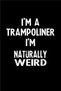 I'm a Trampoliner I'm Naturally Weird
