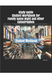 Study Guide Student Workbook for Family Game Night and Other Catastrophes