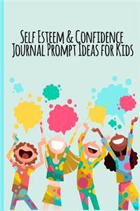 Self Esteem & Confidence Journal Prompt Ideas For Kids