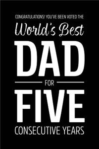 Congratulations! You've Been Voted The World's Best Dad for Five Consecutive Years