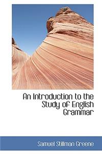 An Introduction to the Study of English Grammar