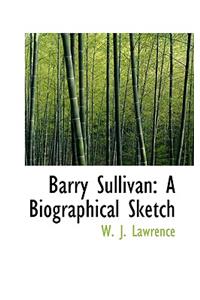 Barry Sullivan: A Biographical Sketch