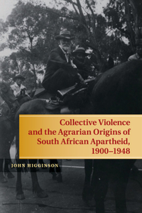 Collective Violence and the Agrarian Origins of South African Apartheid, 1900-1948