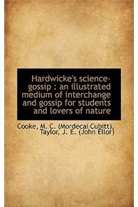 Hardwicke's Science-Gossip