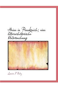 Heine in Frankreich; Eine Litterarhistorische Untersuchung