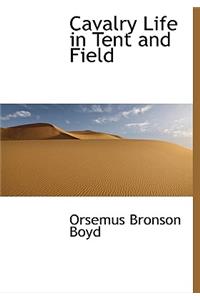 Cavalry Life in Tent and Field
