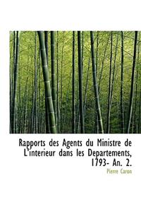 Rapports Des Agents Du Ministre de L'Interieur Dans Les D Partements, 1793- An. 2.