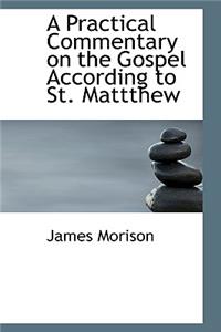 A Practical Commentary on the Gospel According to St. Mattthew