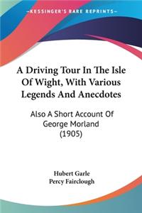 Driving Tour In The Isle Of Wight, With Various Legends And Anecdotes