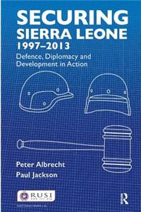 Securing Sierra Leone, 1997-2013