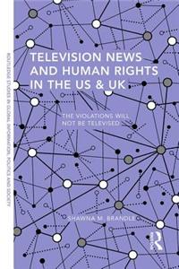 Television News and Human Rights in the US & UK