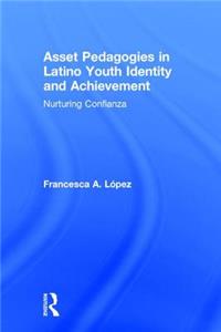 Asset Pedagogies in Latino Youth Identity and Achievement