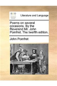 Poems on Several Occasions. by the Reverend Mr. John Pomfret. the Twelfth Edition.