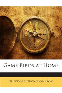 Game Birds at Home