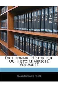 Dictionnaire Historique, Ou, Histoire Abrégée, Volume 15