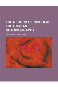 The Record of Nicholas Freydon an Autobiography