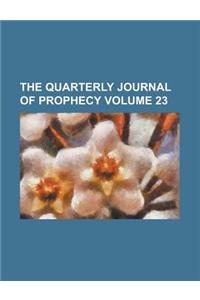The Quarterly Journal of Prophecy Volume 23