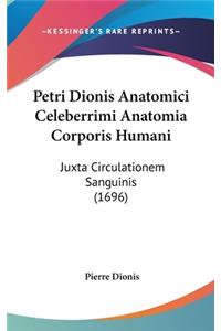 Petri Dionis Anatomici Celeberrimi Anatomia Corporis Humani