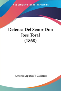 Defensa Del Senor Don Jose Toral (1868)