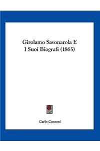 Girolamo Savonarola E I Suoi Biografi (1865)