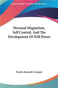 Personal Magnetism, Self Control, And The Development Of Will Power