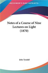 Notes of a Course of Nine Lectures on Light (1870)
