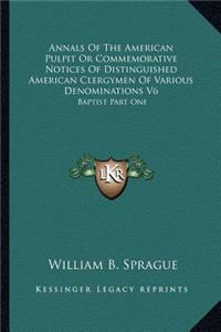 Annals of the American Pulpit or Commemorative Notices of Distinguished American Clergymen of Various Denominations V6