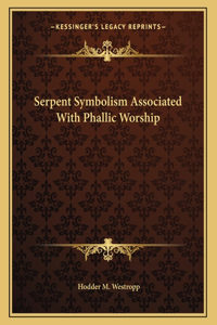 Serpent Symbolism Associated With Phallic Worship