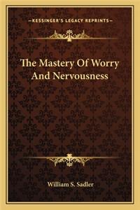 Mastery Of Worry And Nervousness