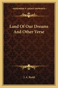 Land of Our Dreams and Other Verse