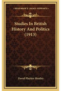 Studies In British History And Politics (1913)