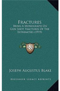 Fractures: Being A Monograph On Gun Shot Fractures Of The Extremities (1919)