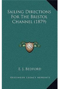 Sailing Directions For The Bristol Channel (1879)