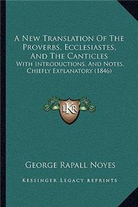 New Translation Of The Proverbs, Ecclesiastes, And The Canticles