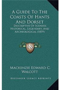 A Guide To The Coasts Of Hants And Dorset