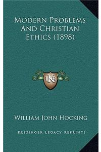 Modern Problems And Christian Ethics (1898)