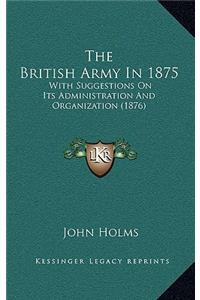 The British Army In 1875