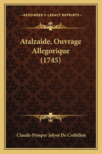 Atalzaide, Ouvrage Allegorique (1745)