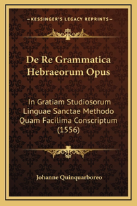 De Re Grammatica Hebraeorum Opus